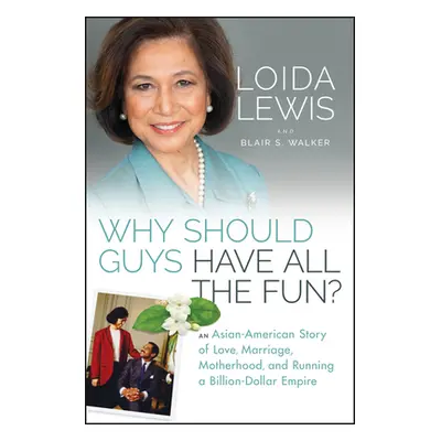 "Why Should Guys Have All the Fun?: An Asian American Story of Love, Marriage, Motherhood, and R