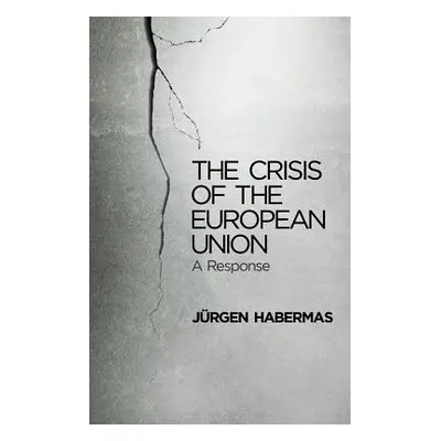 "The Crisis of the European Union: A Response" - "" ("Habermas Jrgen")