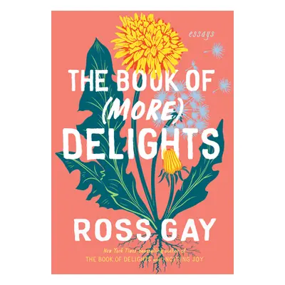 "The Book of (More) Delights: Essays" - "" ("Gay Ross")