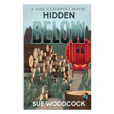 "Hidden Below: A Saul Catchpole Novel" - "" ("Woodcock Sue")