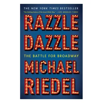 "Razzle Dazzle: The Battle for Broadway" - "" ("Riedel Michael")