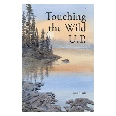 "Touching the Wild UP" - "" ("Highlen John")