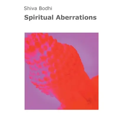 "Spiritual Aberrations: Thoughts, illusions and aberrations on the path to spiritual awakening f