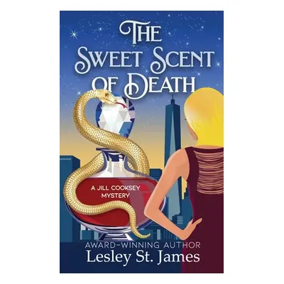 "The Sweet Scent of Death: A Jill Cooksey Mystery" - "" ("St James Lesley")