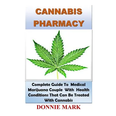 "Cannabis Pharmacy" - "" ("Mark Donnie")