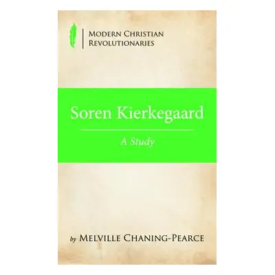 "Soren Kierkegaard" - "" ("Chaning-Pearce Melville")