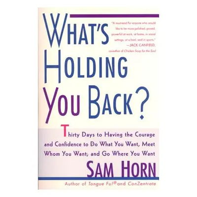 "What's Holding You Back?: 30 Days to Having the Courage and Confidence to Do What You Want, Mee