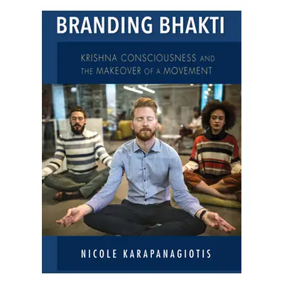 "Branding Bhakti: Krishna Consciousness and the Makeover of a Movement" - "" ("Karapanagiotis Ni