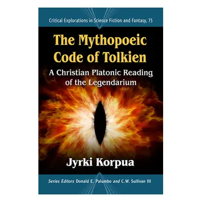 "The Mythopoeic Code of Tolkien: A Christian Platonic Reading of the Legendarium" - "" ("Korpua 