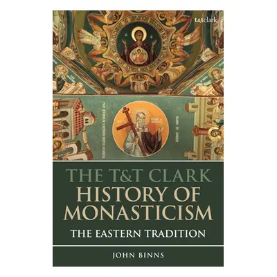 "The T&T Clark History of Monasticism: The Eastern Tradition" - "" ("Binns John")