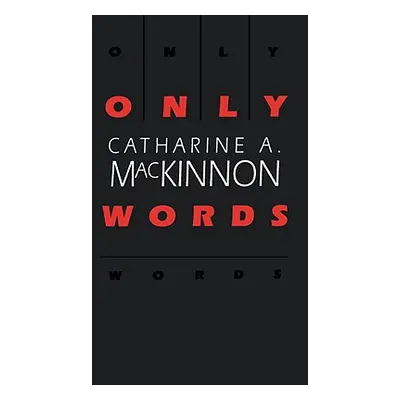 "Only Words" - "" ("MacKinnon Catharine A.")