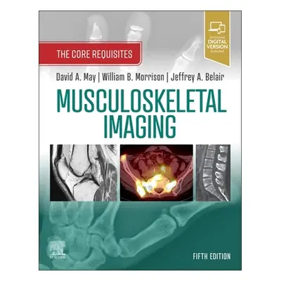 "Musculoskeletal Imaging: The Core Requisites" - "" ("May David A.")