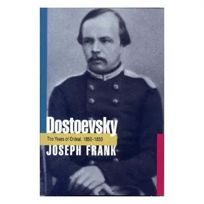 "Dostoevsky: The Years of Ordeal, 1850-1859" - "" ("Frank Joseph")