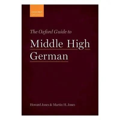 "The Oxford Guide to Middle High German" - "" ("Jones Howard")