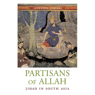 "Partisans of Allah: Jihad in South Asia" - "" ("Jalal Ayesha")