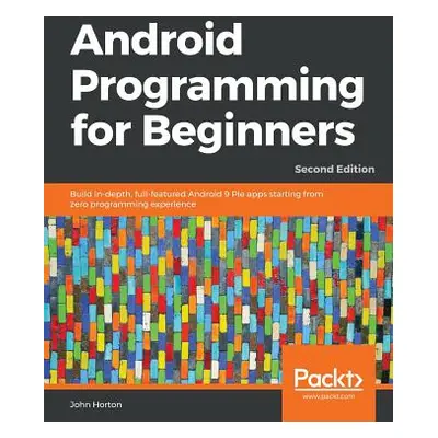 "Android Programming for Beginners - Second Edition" - "" ("Horton John")