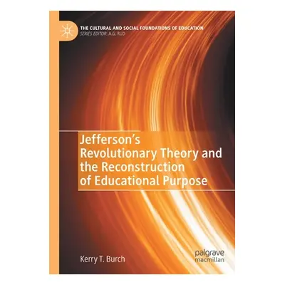 "Jefferson's Revolutionary Theory and the Reconstruction of Educational Purpose" - "" ("Burch Ke