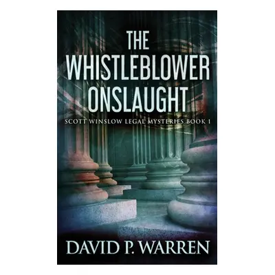 "The Whistleblower Onslaught: Large Print Hardcover Edition" - "" ("Warren David P.")