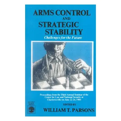 "Arms Control and Strategic Stability: Challenges for the Future" - "" ("Parsons William T.")