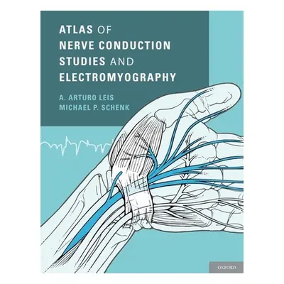 "Atlas of Nerve Conduction Studies and Electromyography" - "" ("Leis A. Arturo")