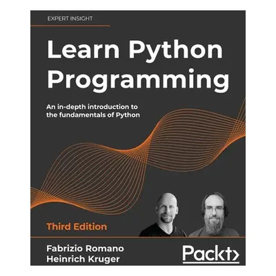 "Learn Python Programming - Third Edition: An in-depth introduction to the fundamentals of Pytho