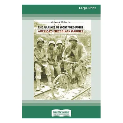 "The Marines of Montford Point: America's First Black Marines [Standard Large Print 16 Pt Editio