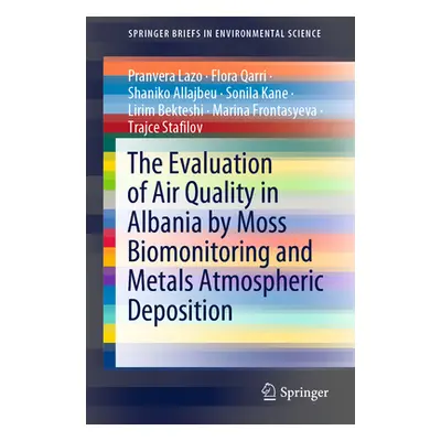 "The Evaluation of Air Quality in Albania by Moss Biomonitoring and Metals Atmospheric Depositio