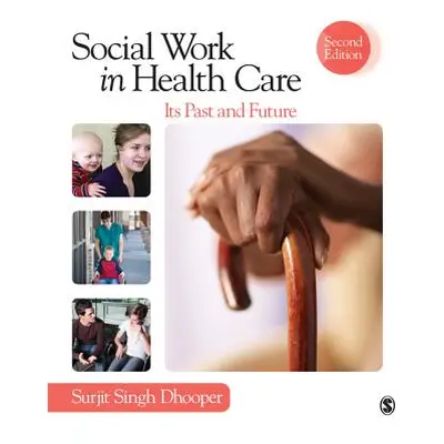 "Social Work in Health Care: Its Past and Future" - "" ("Dhooper Surjit Singh")