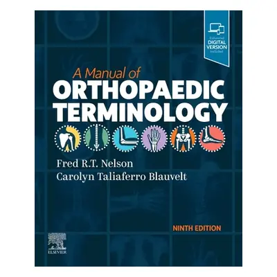 "Manual of Orthopaedic Terminology" - "" ("Nelson Fred R. T. MD FAAOS (Emeritus Orthopaedics Hen