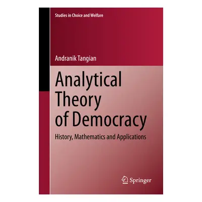 "Analytical Theory of Democracy: History, Mathematics and Applications" - "" ("Tangian Andranik"