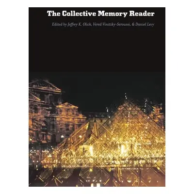 "The Collective Memory Reader" - "" ("Olick Jeffrey K.")