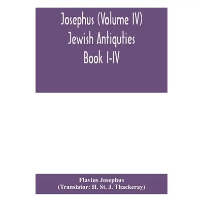 "Josephus (Volume IV) Jewish Antiquties Book I-IV" - "" ("Josephus Flavius")