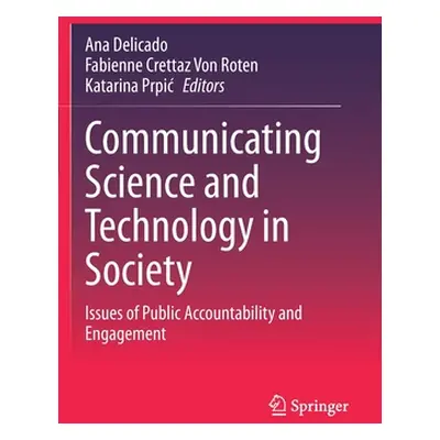 "Communicating Science and Technology in Society: Issues of Public Accountability and Engagement