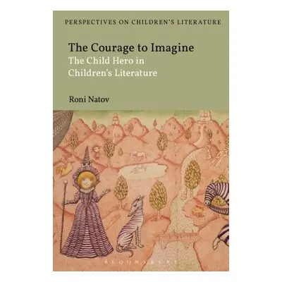 "The Courage to Imagine: The Child Hero in Children's Literature" - "" ("Natov Roni")