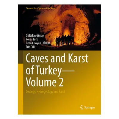 "Caves and Karst of Turkey - Volume 2: Geology, Hydrogeology and Karst" - "" ("Gnay Gltekin")