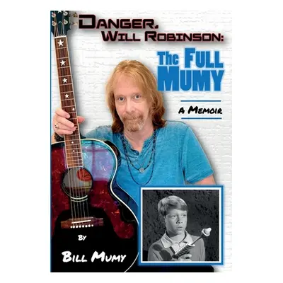 "Danger Will Robinson: The Full Mumy" - "" ("Mumy Bill")