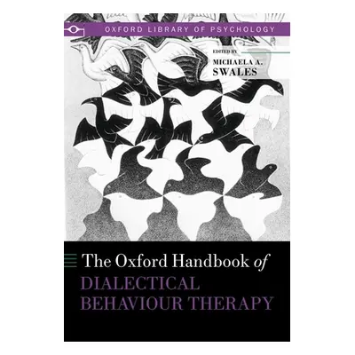 "The Oxford Handbook of Dialectical Behaviour Therapy" - "" ("Swales Michaela A.")