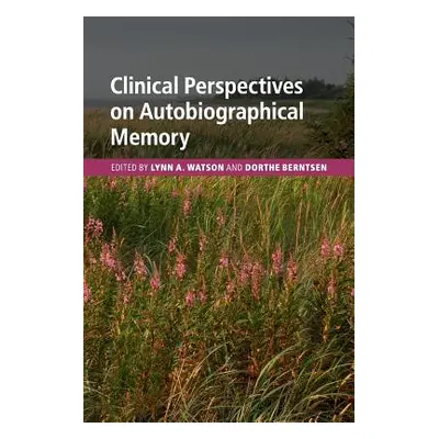 "Clinical Perspectives on Autobiographical Memory" - "" ("Watson Lynn A.")