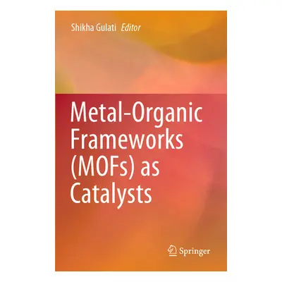 "Metal-Organic Frameworks (Mofs) as Catalysts" - "" ("Gulati Shikha")