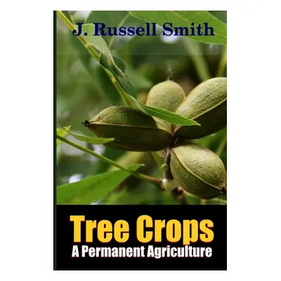 "Tree Crops, A Permanent Agriculture" - "" ("Smith J. Russell")