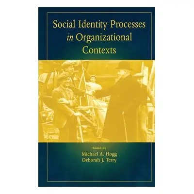 "Social Identity Processes in Organizational Contexts" - "" ("Hogg Michael A.")