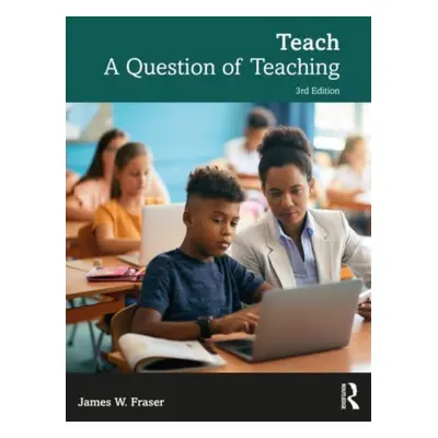 "Teach: A Question of Teaching" - "" ("Fraser James W.")