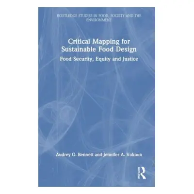 "Critical Mapping for Sustainable Food Design: Food Security, Equity, and Justice" - "" ("Bennet