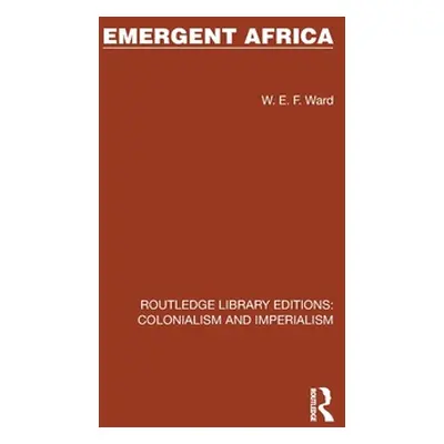 "Emergent Africa" - "" ("Ward W. E. F.")