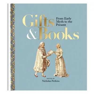 "Gifts & Books: From Early Myth to the Present" - "" ("Perkins Nicholas")