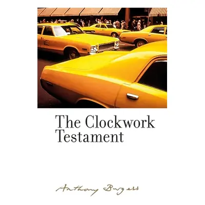 "The Clockwork Testament Or: Enderby's End: By Anthony Burgess" - "" ("Farkas kos")