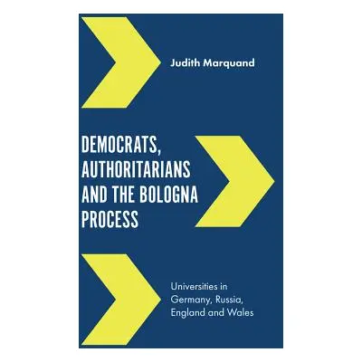 "Democrats, Authoritarians and the Bologna Process: Universities in Germany, Russia, England and