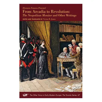 "From Arcadia to Revolution: The Neapolitan Monitor and Other Writings Volume 67" - "" ("Pimente