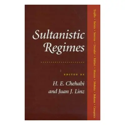 "Sultanistic Regimes" - "" ("Chehabi Houchang E.")