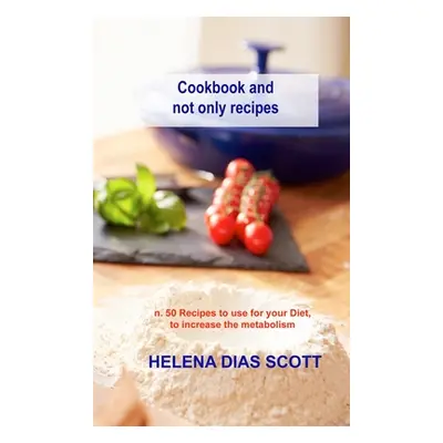 "Cookbook and not only recipes: n. 50 Recipes to use for your Diet, to increase the metabolism" 